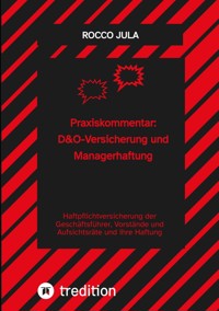 Praxiskommentar: D&O-Versicherung und Managerhaftung - Rocco Jula - ebook