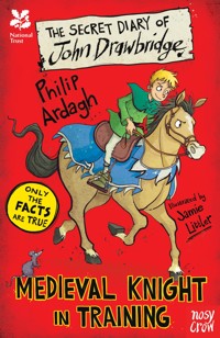 National Trust: The Secret Diary of John Drawbridge, a Medieval Knight in Training - Ardagh Philip - ebook