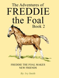 The Adventures of Freddie the Foal – Book 2 - Ivy Smith - ebook