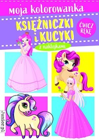 Moja kolorowanka Księżniczki i kucyki z naklejkami -  - książka