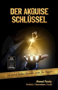 Der Akquise Schlüssel - Manuel Ralf Peter Pataky - ebook