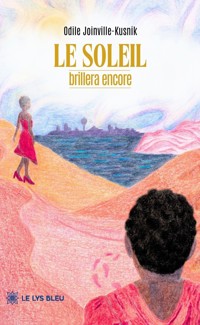 Le soleil brillera encore - Odile Joinville-Kusnik - ebook