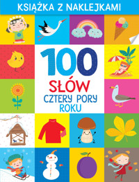 100 słów. Cztery pory roku. Książka z naklejkami - zbiorowa praca - książka