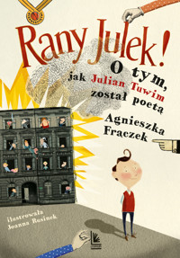 Rany Julek! O tym, jak Julian Tuwim został poetą - Agnieszka Frączek - ebook + audiobook + książka