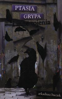 Ptasia grypa i inne rojenia - Buczek Arkadiusz - książka