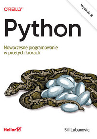 Python. Nowoczesne programowanie w prostych krokach. Wydanie III - Bill Lubanovic - książka