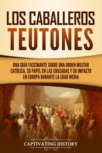 Los Caballeros Teutones - Captivating History - ebook