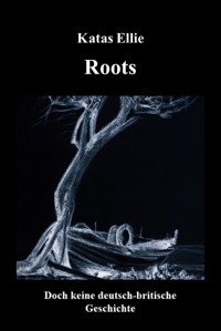 Roots - Katas Ellie - ebook