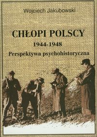 Chłopi polscy 1944-1948 - Jakubowski Wojciech - książka