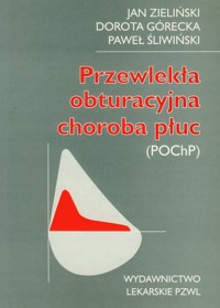 Przewlekła obturacyjna choroba płuc - Zieliński Jan, Górecka Dorota, Śliwiński Paweł - książka