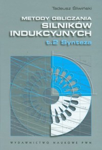 Metody obliczania silników indukcyjnych Tom 2 - Śliwiński Tadeusz - książka