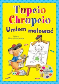 Tupcio Chrupcio Umiem malować - - książka