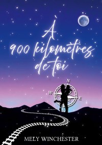 À 900 kilomètres de toi - Mely Winchester - ebook