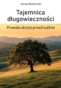 Tajemnica długowieczności. Prawda ukryta przed ludźmi - Blacharski Janusz - książka