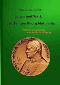 Leben und Werk des seligen Georg Matulaitis - Tadeusz Górski - ebook