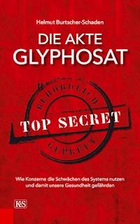 Die Akte Glyphosat - Helmut Burtscher-Schaden - ebook