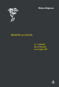 Resistir la cicuta - Mateo Belgrano - ebook