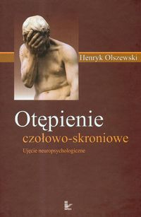 Otępienie czołowo- skroniowe - Olszewski Henryk - książka