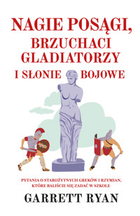 Nagie posągi, brzuchaci gladiatorzy i słonie bojowe - Garrett Ryan - ebook + książka