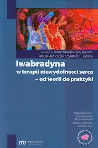 Iwabradyna w terapii niewydolności serca - od teorii do praktyki -  - książka