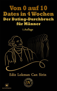 Von 0 auf 10 Dates in 4 Wochen - Ediz Lokman Can Sirin - ebook