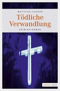 Tödliche Verwandlung - Matthias Fischer - ebook