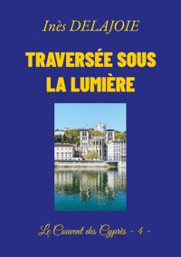 Traversée sous la Lumière - Inès Delajoie - ebook