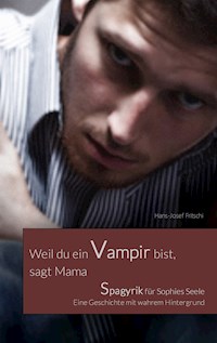 Weil du ein Vampir bist, sagt Mama - Hans-Josef Fritschi - ebook