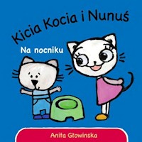 Kicia Kocia i Nunuś Na nocniku - Głowińska Anita - książka