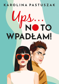 Ups... No to wpadłam! - Karolina Pastuszak - ebook + audiobook + książka
