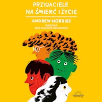 Przyjaciele na śmierć i życie - Andrew Norriss - audiobook