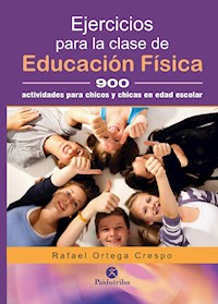 Ejercicios para la clase de educación física - Rafael Ortega Crespo - ebook