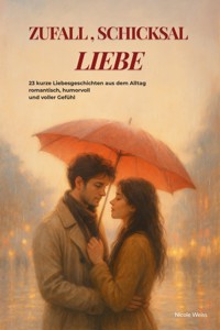 Zufall,Schicksal,LIEBE - Nicole Weiß - ebook