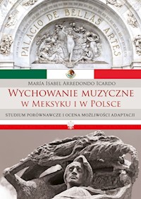 Wychowanie muzyczne w Meksyku i w Polsce - Arredondo Icardo María Isabel - książka