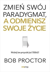 Zmień swój paradygmat, a odmienisz swoje życie - Proctor Bob - audiobook + książka