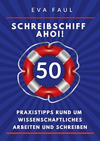 Schreibschiff Ahoi! Erfolgreich in den Hafen der Abschlussarbeit segeln - Eva Faul - ebook