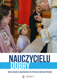 Nauczycielu dobry. Nowy sposób przygotowania do Pierwszej Komunii Świętej - zbiorowa praca - książka