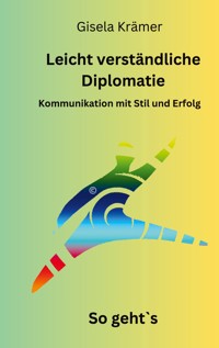 Leicht verständliche Diplomatie - So geht´s - Gisela Krämer - ebook