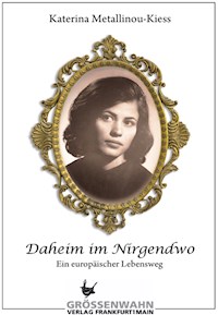 Daheim im Nirgendwo - Katerina Metallinou-Kiess - ebook