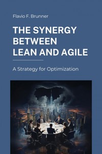 The Synergy Between Lean and Agile - Flavio F. Brunner - ebook