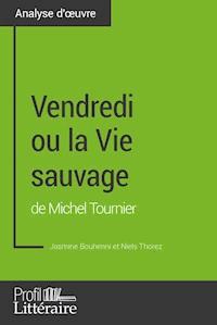 Vendredi ou la Vie sauvage de Michel Tournier (Analyse approfondie) - Jasmine Bouhenni - ebook