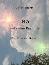Ra und seine Freunde - U. R. Basler - ebook