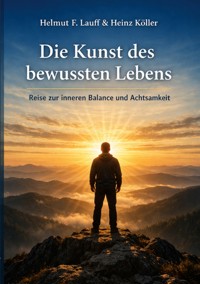 Die Kunst des bewussten Lebens - Heinz Köller - ebook