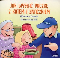 Jak wysłać paczkę z kotem i znaczkiem - Drabik Wiesław, Szoblik Dorota - książka