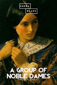 A Group of Noble Dames - Thomas Hardy - ebook