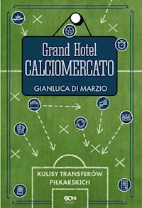 Grand Hotel Calciomercato - Gianluca Di Marzio - ebook