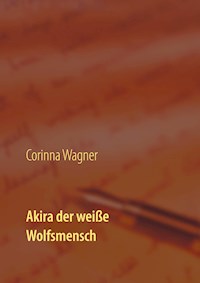 Akira der weiße Wolfsmensch - Corinna Wagner - ebook
