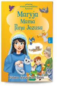 Maryja Mama Pana Jezusa - Elżbieta Śnieżkowska-Bielak - książka