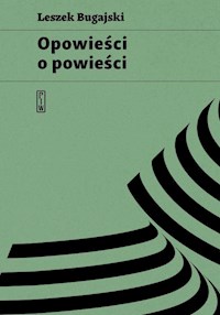 Opowieści o powieści - Leszek Bugajski - ebook + książka