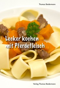 Lecker kochen mit Pferdefleisch - Thomas Biedermann - ebook